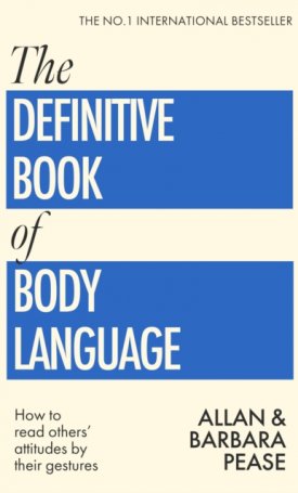 Pease, Allan, Pease, Barbara: The Definitive Book of Body Language : How to read others´ attitudes by their gestures
