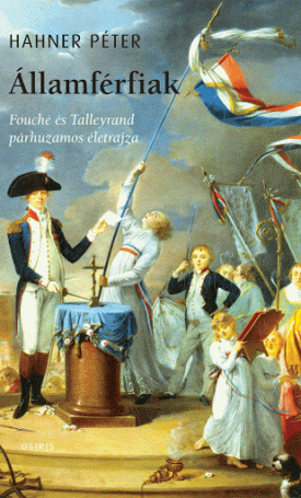 Államférfiak - Fouché és Talleyrand párhuzamos életrajza