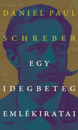 Schreber, Daniel Paul: Egy idegbeteg emlékiratai