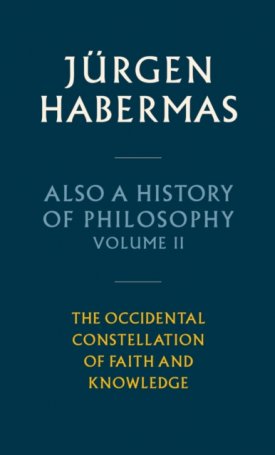 Also a History of Philosophy, Volume 2 : The Occidental Constellation of Faith and Knowledge