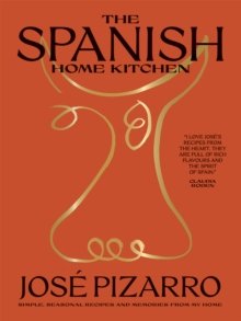 The Spanish Home Kitchen : Simple, Seasonal Recipes and Memories from My Home