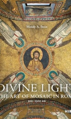 Divine Light - The Art of Mosaic in Rome, 300 - 1300 AD