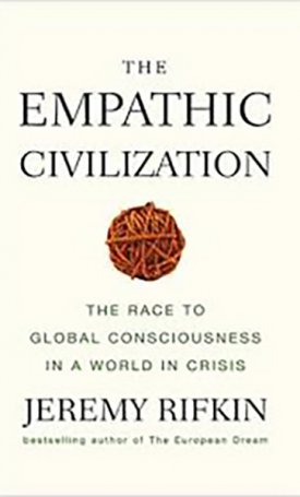 Empathic Civilization, The - The Race to Global Consciousness in a World in Crisis