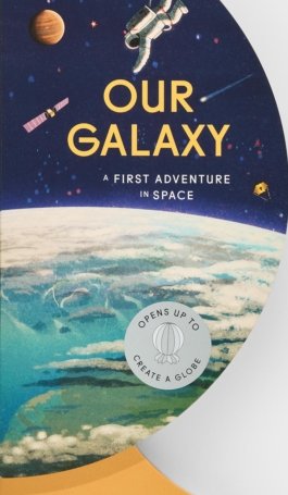 Our Galaxy : A First Adventure in Space