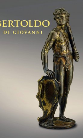 Ng, Aimee, Noelle, Alexander J., Salomon, Xavier F.: Bertoldo di Giovanni: The Renaissance of Sculpture in Medici Florence
