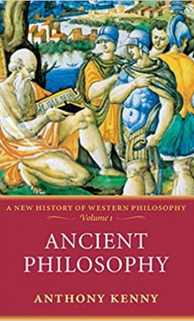 Kenny, Anthony: Ancient Philosophy - A New History of Western Philosophy volume 1.