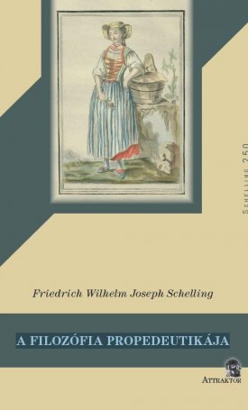 Schelling, F.W.J.: A ​filozófia propedeutikája (A kéziratos hagyatékból)