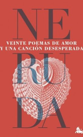 Neruda, Pablo: Veinte poemas de amor y una canción desesperada