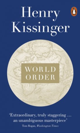 Kissinger, Henry: World Order - Reflections on the Character of Nations and the Course of History