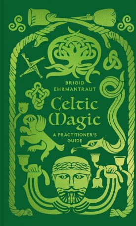 Ehrmantraut, Brigid: Celtic Magic : A Practitioner´s Guide