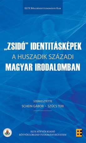 Zsidó identitásképek a huszadik századi magyar irodalomban