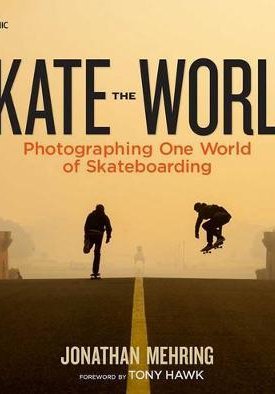 Skate the World - Photographing One World of Skateboarding