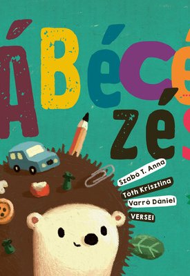 Szabó T. Anna, Tóth Krisztina, Varró Dániel: Ábécézés