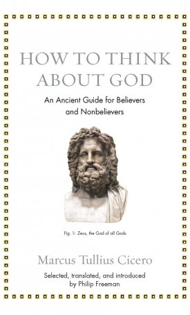 How to Think about God - An Ancient Guide for Believers and Nonbelievers