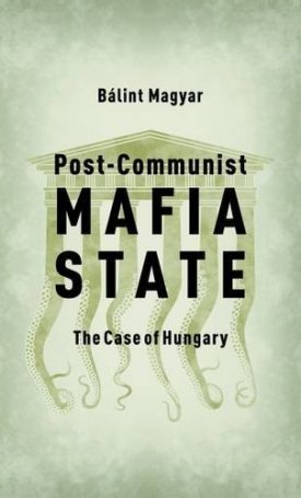 Post-Communist Mafia State - The Case of Hungary