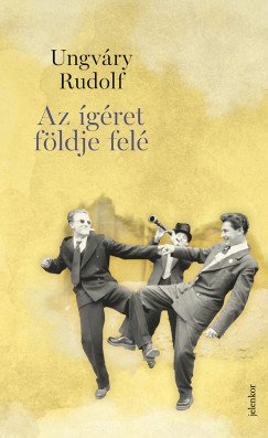 Ungváry Rudolf: Az ígéret földje felé - Elbeszélések