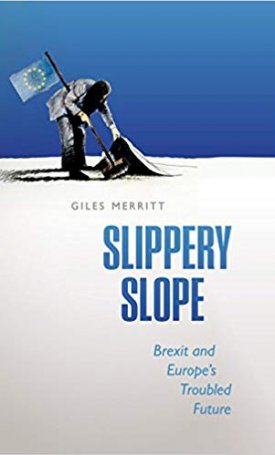Slippery Slope -  Brexit and Europe`s Troubled Future
