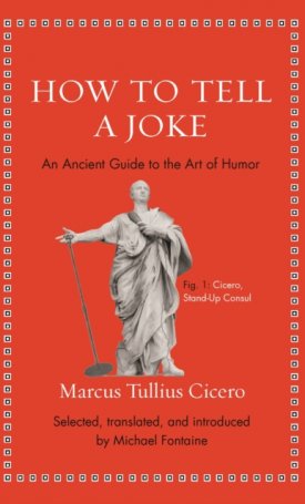 How to Tell a Joke : An Ancient Guide to the Art of Humor