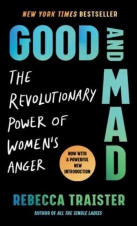 Good and Mad : The Revolutionary Power of Women´s Anger