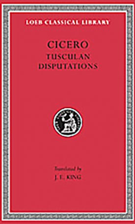 Cicero XVIII: Philosophical Treatises - Tusculan Disputations - L141