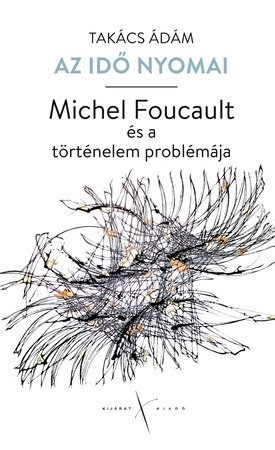 Az idő nyomai - Michel Foucault és a történelem problémája