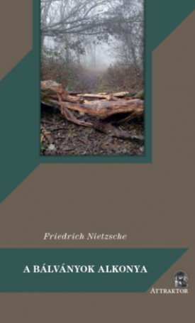 Nietzsche, Friedrich: A Bálványok alkonya