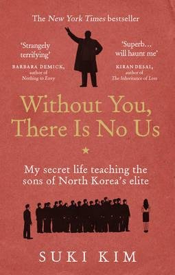 Without You, There Is No Us - My secret life teaching the sons of North Korea’s elite
