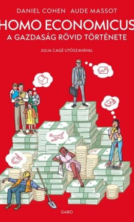 Cohen, Daniel, Massot, Aude: Homo Economicus - A gazdaság rövid története
