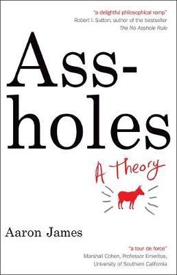 Assholes - A Theory