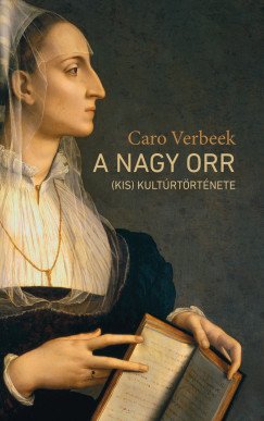Verbeek, Caro: A nagy orr (kis) kultúrtörténete