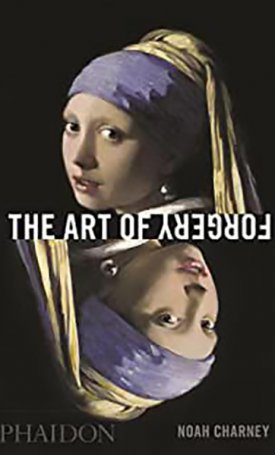 Art of Forgery, The - The Minds, Motives and Methods of Master Forgers
