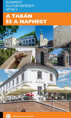 A Tabán és a Naphegy - Budapesti Kultúrtörténeti Séták V.