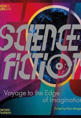 Science Fiction : Voyage to the Edge of Imagination