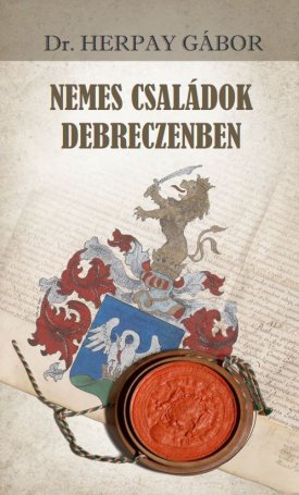 Dr. Herpay Gábor: Nemes családok Debreczenben