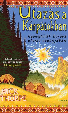 Thorpe, Nick: Utazás a Kárpátokban - Gyalogtúrák Európa utolsó vadonjában