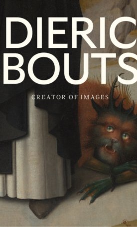 Dieric Bouts - Creator of Images