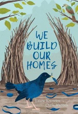 We Build Our Homes : Small Stories of Incredible Animal Architects