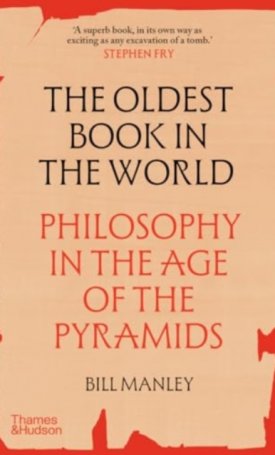 The Oldest Book in the World : Philosophy in the Age of the Pyramids