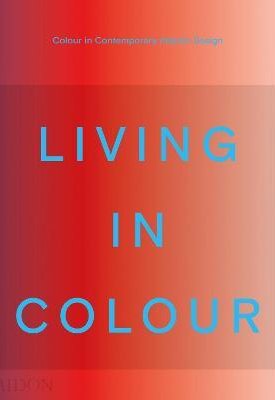 Living in Colour : Colour in Contemporary Interior Design