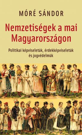 Nemzetiségek a mai Magyarországon - Politikai képviseletük, érdekképviseletük és jogvédelmük