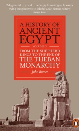 A History of Ancient Egypt, Volume 3 : From the Shepherd Kings to the End of the Theban Monarchy