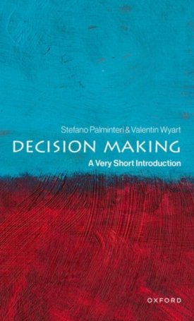Palminteri, Stefano, Wyart, Valentin: Decision Making : A Very Short Introduction
