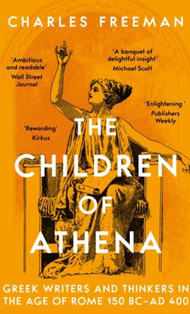 The Children of Athena : Greek writers and thinkers in the Age of Rome, 150 BC–AD 400