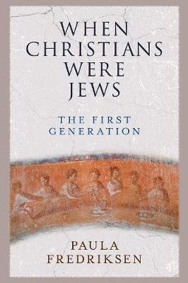 When Christians Were Jews - The First Generation