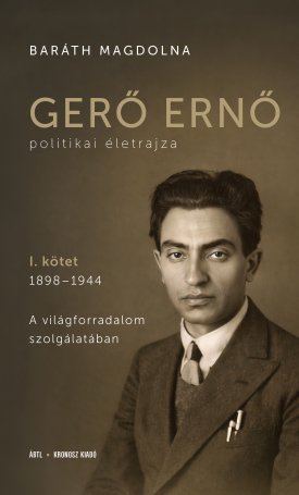Baráth Magdolna: Gerő Ernő politikai életrajza I.