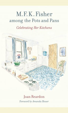 M. F. K. Fisher among the Pots and Pans - Celebrating Her Kitchens
