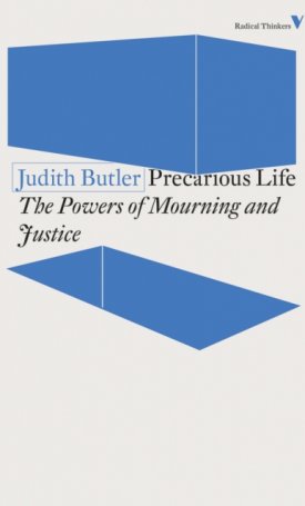Precarious Life - The Powers of Mourning and Justice