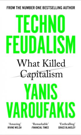 Technofeudalism : What Killed Capitalism