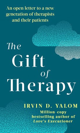 The Gift Of Therapy - An open letter to a new generation of therapists and their patients