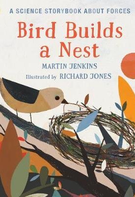 Bird Builds a Nest : A Science Storybook about Forces